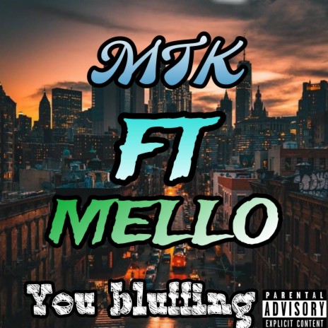You bluffing ft. MELLO | Boomplay Music