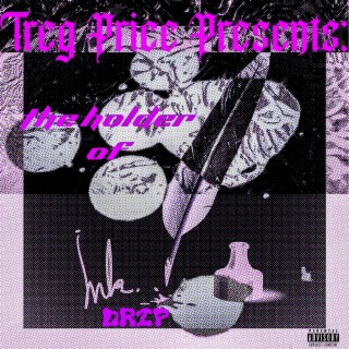 Treg Price Presents: The Holder of Ink Drip