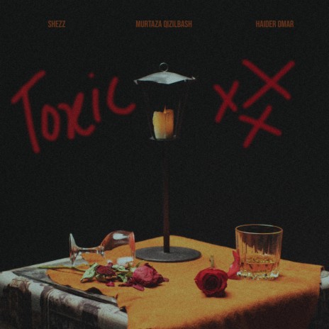 Toxic ft. Murtaza Qizilbash & Haider Omar | Boomplay Music