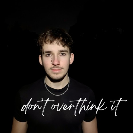 don't overthink it | Boomplay Music