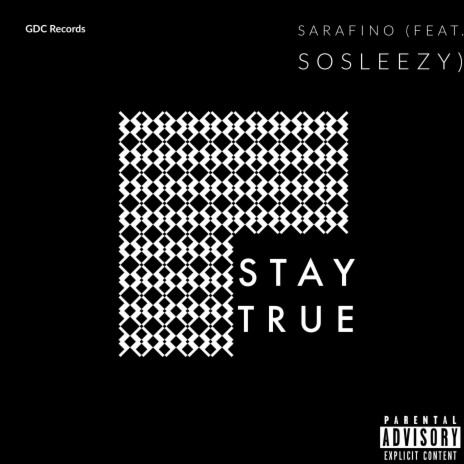 Stay True ft. SoSleezy | Boomplay Music