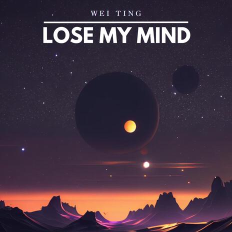 Lose My Mind | Boomplay Music