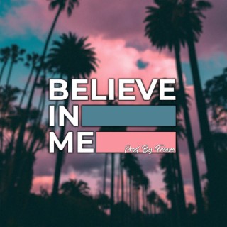 Believe In Me