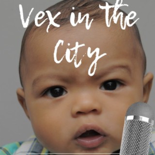 Vex In The City JAN 25 2021 Part TWO