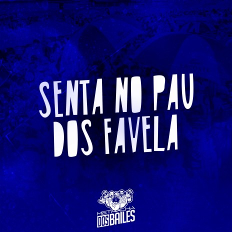 Senta no Pau dos Favela ft. MC Menor JC | Boomplay Music