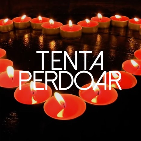 Tenta Perdoar | Boomplay Music