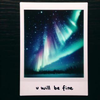 u will be fine