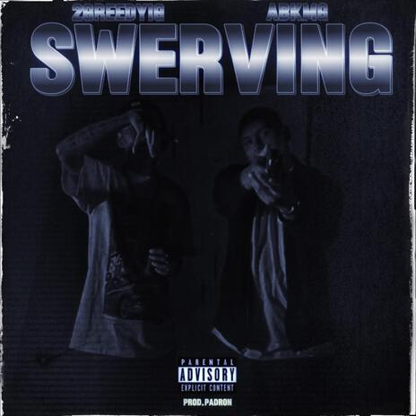 Swerving ft. 2GreedyIG | Boomplay Music