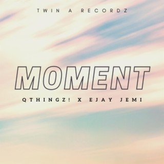 Moment ft. Q tHingz! lyrics | Boomplay Music