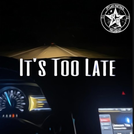 It's Too Late | Boomplay Music