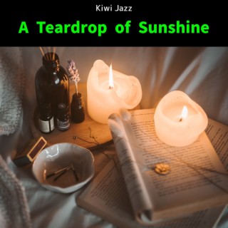 A Teardrop of Sunshine