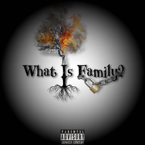 What Is Family | Boomplay Music