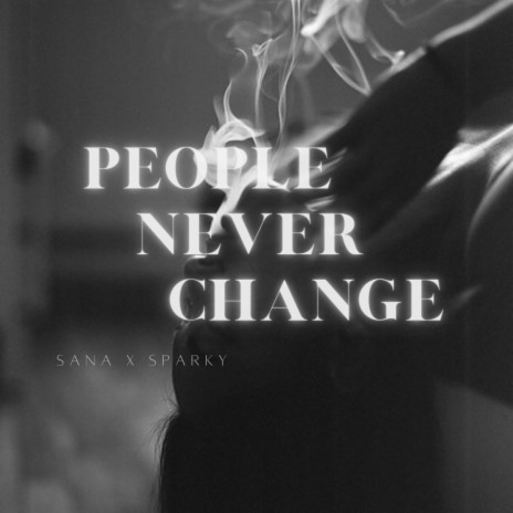 People Never Change ft. SparkyKNE | Boomplay Music