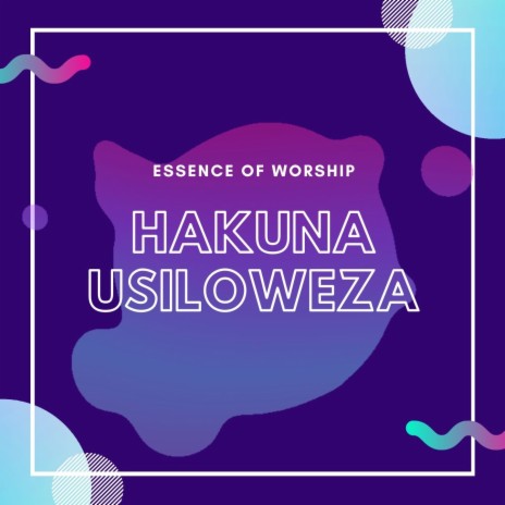 Hakuna Usiloweza | Boomplay Music