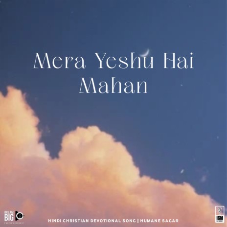 Mera Yeshu Hai Mahan ft. Human Sagar | Boomplay Music