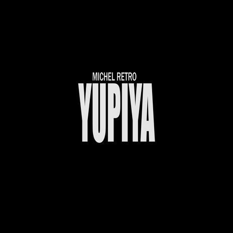 MICHEL RETRO YUPIYA | Boomplay Music