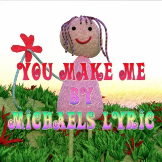 You Make Me lyrics | Boomplay Music