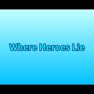 Where Heroes Lie