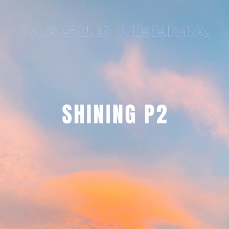 Shining, Pt. 2 | Boomplay Music