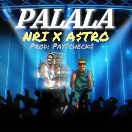 Palala ft. A$tro | Boomplay Music