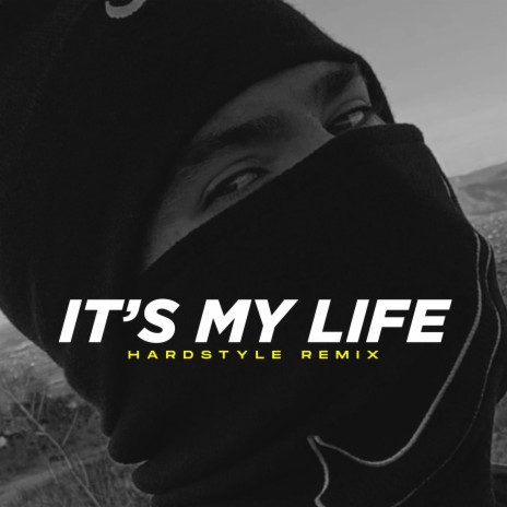 It's My Life (Hardstyle Remix) | Boomplay Music