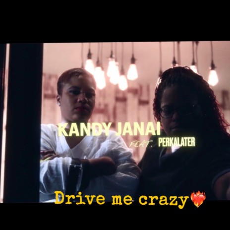 Drive me crazy ft. Perkalater | Boomplay Music