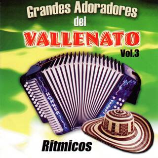 Grandes Adoradores Del Vallenato Vol. 3 Ritmicos