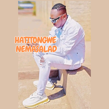 Hatitongwe Nemasalad ft. Master t | Boomplay Music