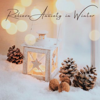 Relieve Anxiety in Winter: Cozy Evening Winter Night Music for Anxiety Relief