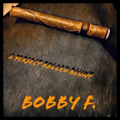 A Perfect Rolled Blunt | Boomplay Music