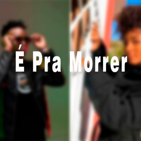 É pra Morrer | Boomplay Music