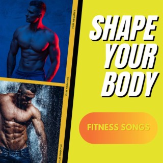 Shape Your Body: Fitness Songs for Training, Body Shape Exercise Music