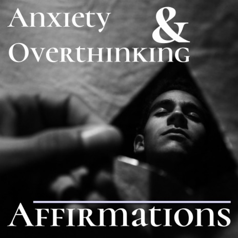 Affirmations for Anxiety and Overthinking, Powerful Anxiety Affirmations