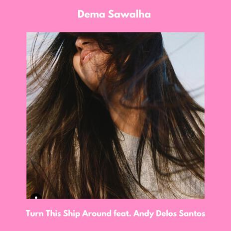 Turn This Ship Around ft. Andy Delos Santos | Boomplay Music