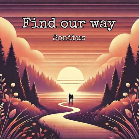 Find our way | Boomplay Music