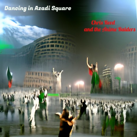 Dancing in Azadi Square