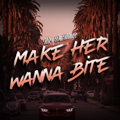 Make Her Wanna Bite | Boomplay Music