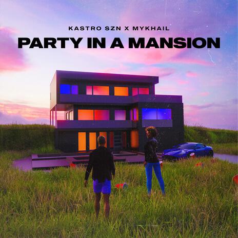 Party In A Mansion ft. Mykhail | Boomplay Music