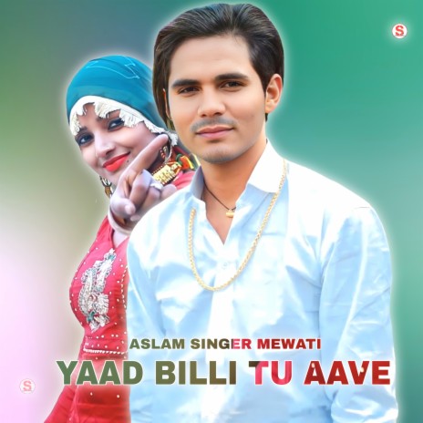 Yaad Billi Tu Aave ft. Aslam Singer Mewati | Boomplay Music