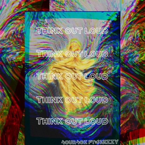 Think out loud ft. 616izzy | Boomplay Music