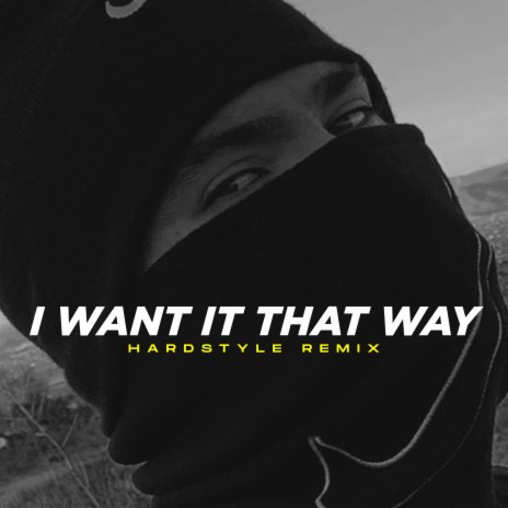 I Want It That Way (Hardstyle Remix) | Boomplay Music