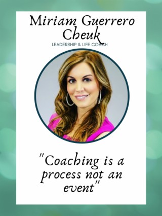 Miriam  Guerrero Cheuk:Coaching is a Process Not an Event