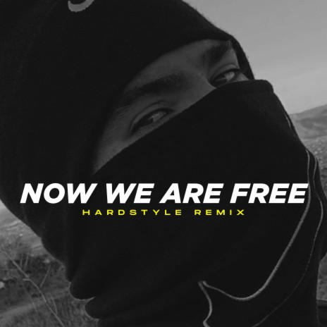 Now We Are Free (Gladiator) (Hardstyle Remix)