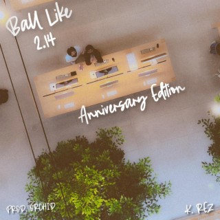 Ball Like 2.14 (Anniversary Edition) lyrics | Boomplay Music