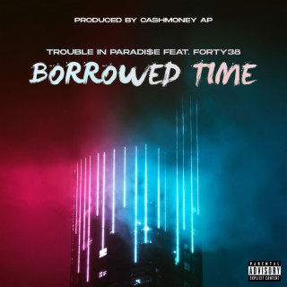 Borrowed Time ft. FORTY38 lyrics | Boomplay Music