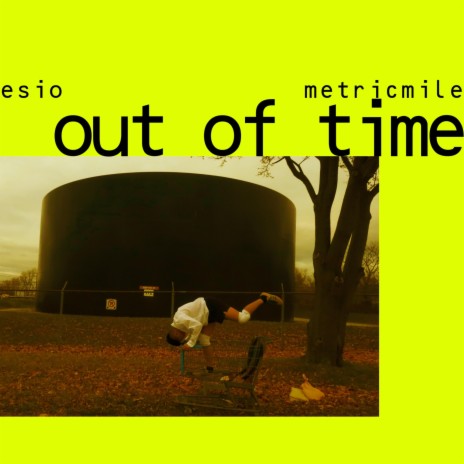 out of time ft. metricmile | Boomplay Music