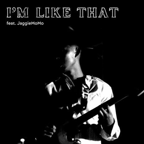 I'm Like That ft. JaggieMoMo | Boomplay Music