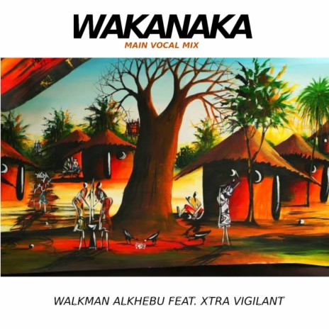 Wakanaka (Main vocal Mix) ft. Xtra Vigilant