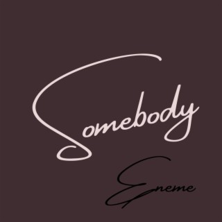 Somebody