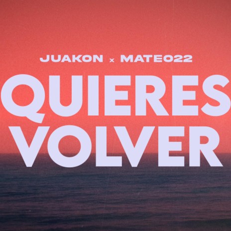 Quieres volver ft. Mateo22 | Boomplay Music